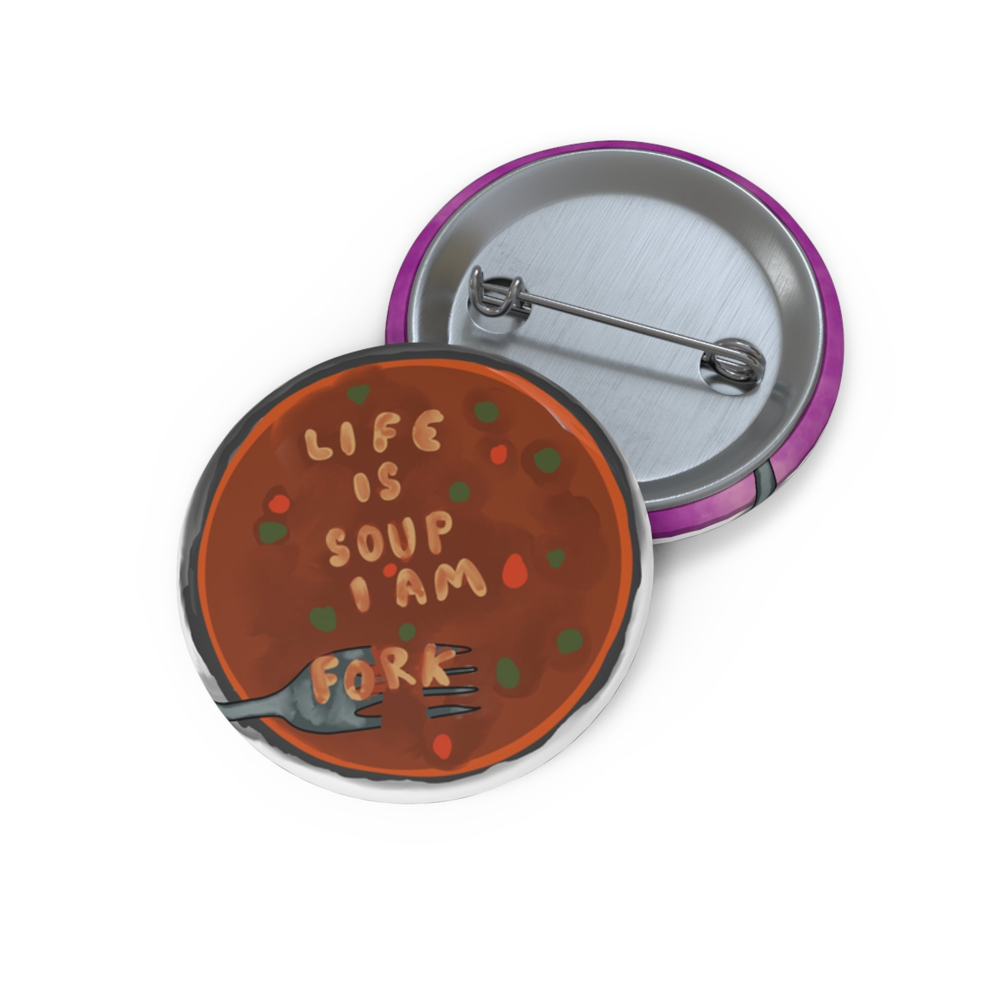 Life Is Soup I Am Fork Pin Button — Cute Food Pun Enamel-Style Badge