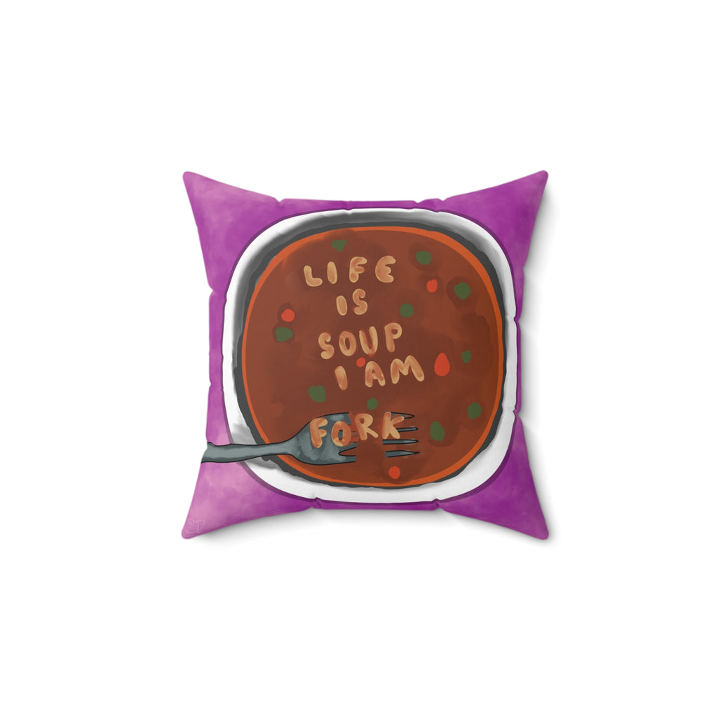 Square Pillow – 'Life Is Soup I Am Fork' Funny Kitchen Decorative Throw Pillow
