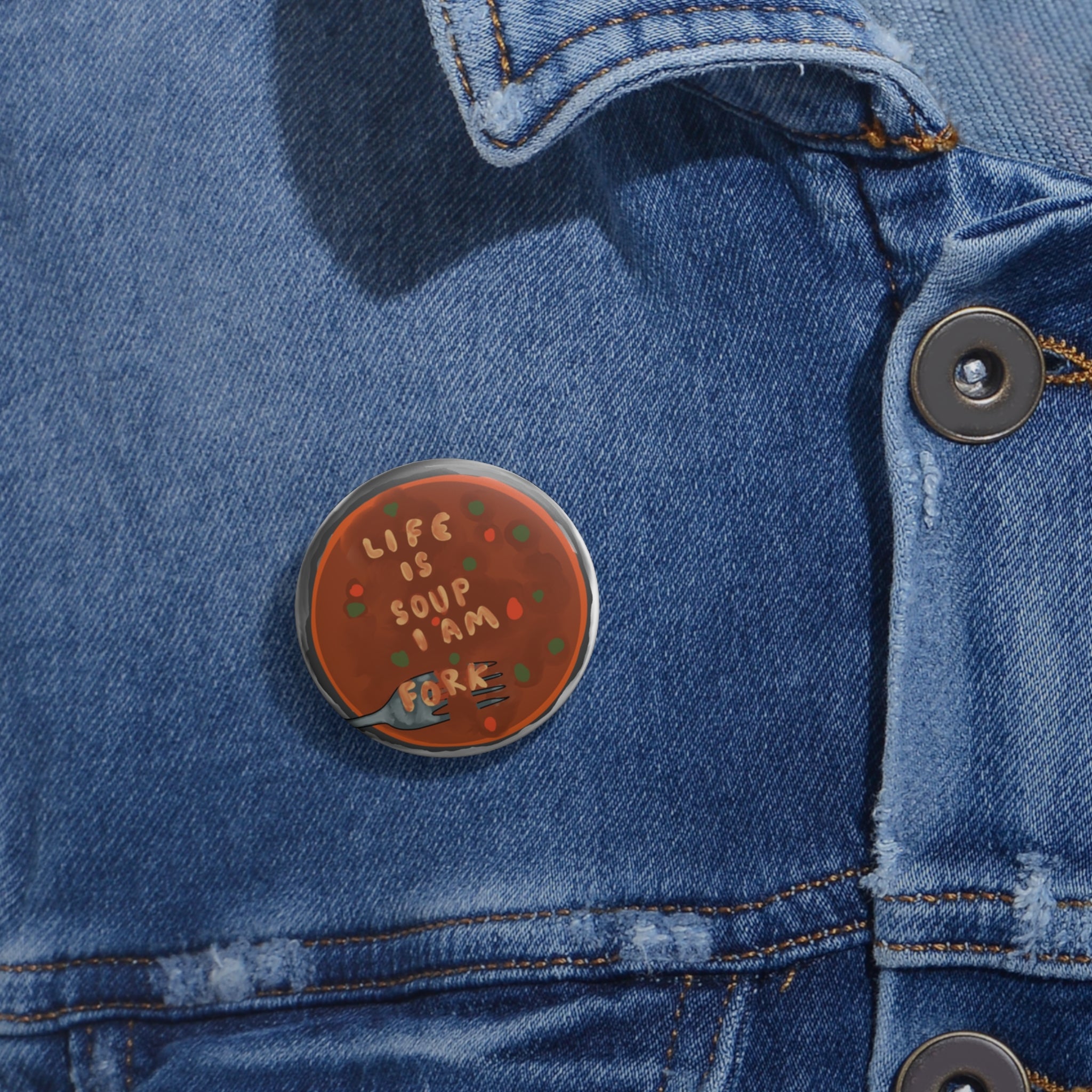 Life Is Soup I Am Fork Pin Button — Cute Food Pun Enamel-Style Badge