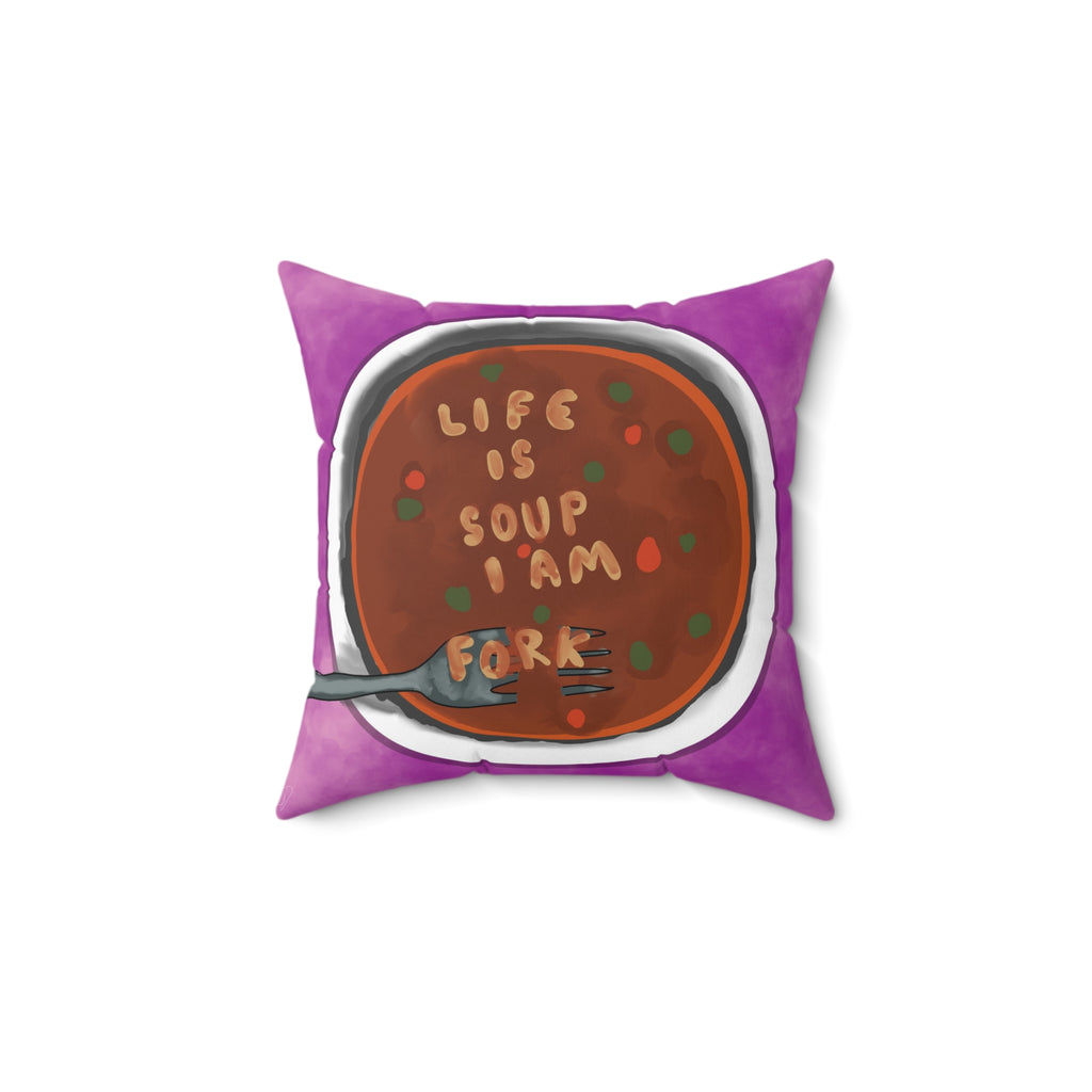 Square Pillow – 'Life Is Soup I Am Fork' Funny Kitchen Decorative Throw Pillow