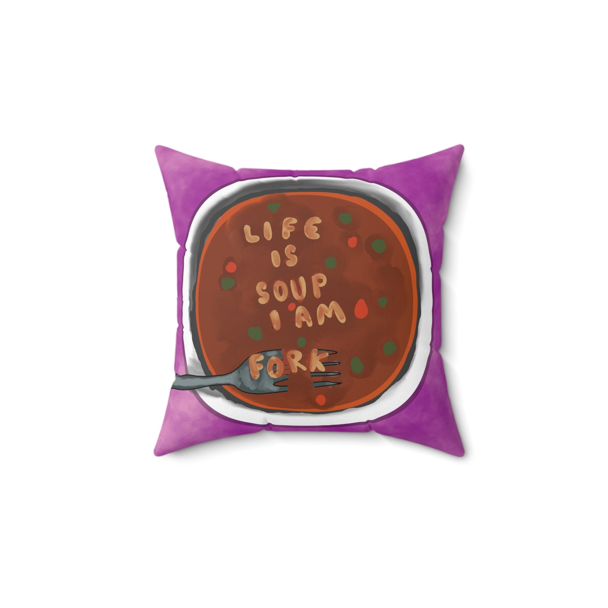 Square Pillow – 'Life Is Soup I Am Fork' Funny Kitchen Decorative Throw Pillow